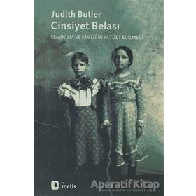 CINSIYET BELASI FEMINIZM VE KİMLİĞİN ALTÜST EDILMESI - JUDITH BUTLER
