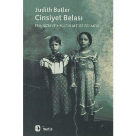 CINSIYET BELASI FEMINIZM VE KİMLİĞİN ALTÜST EDILMESI - JUDITH BUTLER