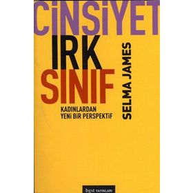CINSIYET, IRK, SINIF KADINLARDAN YENI BIR BAKIŞ AÇISI - SELMA JAMES