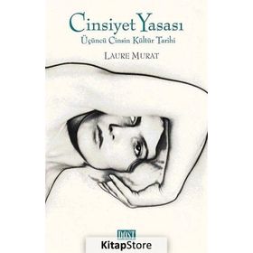 CINSIYET YASASI ÜÇÜNCÜ CINSIN KÜLTÜR TARIHI - LAURE MURAT