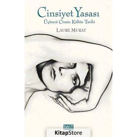 CINSIYET YASASI ÜÇÜNCÜ CINSIN KÜLTÜR TARIHI - LAURE MURAT