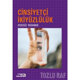 Cinsiyetçi İkiyüzlülük / Ayşegül Yaraman / Bağlam Yayınları
