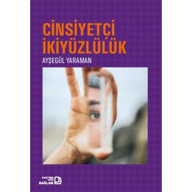 Cinsiyetçi İkiyüzlülük / Ayşegül Yaraman / Bağlam Yayınları