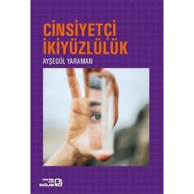 Cinsiyetçi İkiyüzlülük / Ayşegül Yaraman / Bağlam Yayınları