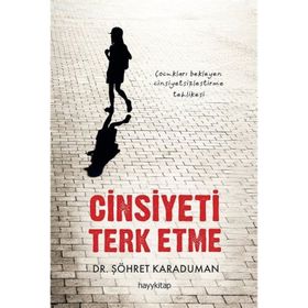 Cinsiyeti Terk Etme - Şöhret Karaduman