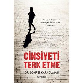Cinsiyeti Terk Etme - Şöhret Karaduman