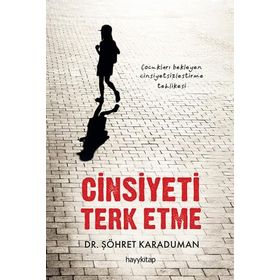 Cinsiyeti Terk Etme - Şöhret Karaduman