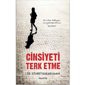 Cinsiyeti Terk Etme - Şöhret Karaduman