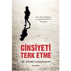 Cinsiyeti Terk Etme - Şöhret Karaduman