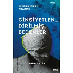 Cinsiyetlendirilmiş Bedenler - Judith Butler'ı Anlamak - Sara Salih