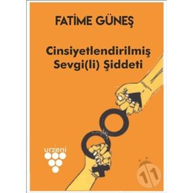 Cinsiyetlendirilmiş Sevgi(li) Şiddeti - Fatime Güneş