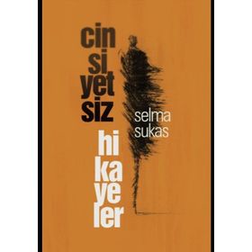 Cinsiyetsiz Hikayeler - Selma Sukas