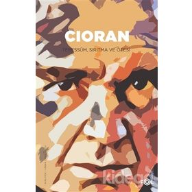 Cioran Tebessüm Sırıtma ve Ötesi - Kenan Sarıalioğlu
