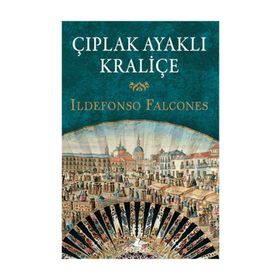 Çıplak Ayaklı Kraliçe - Ildefonso Falcones