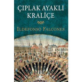Çıplak Ayaklı Kraliçe - Ildefonso Falcones