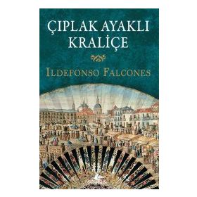 Çıplak Ayaklı Kraliçe - Ildefonso Falcones