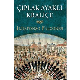 Çıplak Ayaklı Kraliçe - Ildefonso Falcones