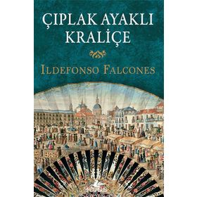 Çıplak Ayaklı Kraliçe - Ildefonso Falcones