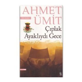 ÇIPLAK AYAKLIYDI GECE - AHMET ÜMİT
