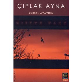 ÇIPLAK AYNA - YÜKSEL AYAYDIN