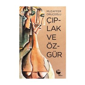 ÇIPLAK VE ÖZGÜR - MUZAFFER ORUÇOĞLU