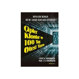 ÇIPLER KLONLAR VE 100 YAŞ ÖTESI YAŞAM BIYOLOJIK BILIMLER BIZI NE KADAR UZAKLARA GÖTÜRECEK - JOYCE A. SCHOEMAKER ;PAUL J. H. SCHOEMAKER