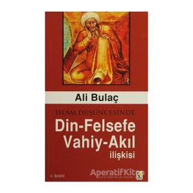 Çıra Yayınları - İslam Düşüncesinde Din Felsefe Vahiy Akıl İlişkisi - Ali Bulaç