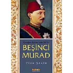 ÇIRAĞAN SARAYI´NDA 28 YIL BEŞİNCİ MURAD - ZIYA ŞAKİR