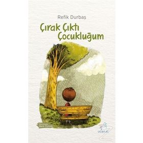 Çırak Çıktı Çocukluğum - Refik Durbaş