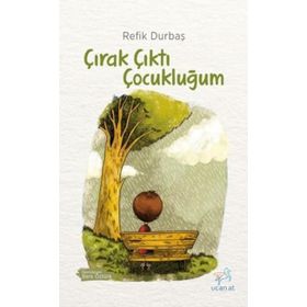Çırak Çıktı Çocukluğum - Refik Durbaş