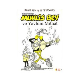 CIRCIRBÖCEĞİ MUHLIS BEY VE YAVLUM MITHAT - BEHİÇ PEK, LATIF DEMIRCI
