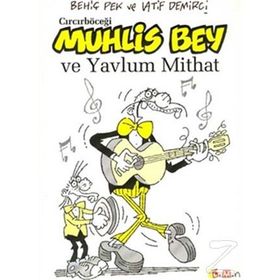 CIRCIRBÖCEĞİ MUHLIS BEY VE YAVLUM MITHAT - BEHİÇ PEK, LATIF DEMIRCI
