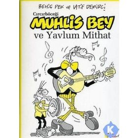 CIRCIRBÖCEĞİ MUHLIS BEY VE YAVLUM MITHAT - BEHİÇ PEK, LATIF DEMIRCI
