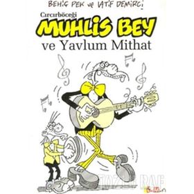 CIRCIRBÖCEĞİ MUHLIS BEY VE YAVLUM MITHAT - BEHİÇ PEK, LATIF DEMIRCI