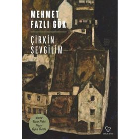 Çirkin Sevgilim - Mehmet Fazlı Gök