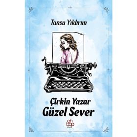 Çirkin Yazar Güzel Sever - Tansu Yıldırım