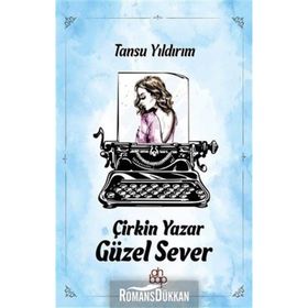 Çirkin Yazar Güzel Sever - Tansu Yıldırım