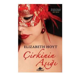 ÇIRKININ AŞIĞI - ELIZABETH HOYT