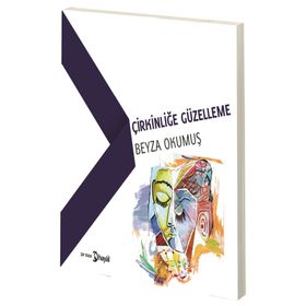 Çirkinliğe Güzelleme - Beyza Okumuş