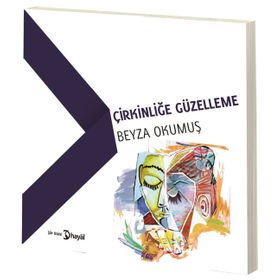 Çirkinliğe Güzelleme - Beyza Okumuş