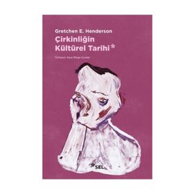 Çirkinliğin Kültürel Tarihi - Gretchen H. Henderson