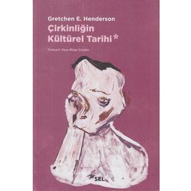Çirkinliğin Kültürel Tarihi - Gretchen H. Henderson