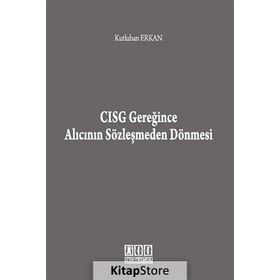 CISG GEREĞINCE ALICININ SÖZLEŞMEDEN DÖNMESI - KUTLUHAN ERKAN