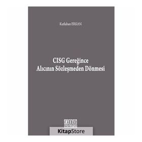 CISG GEREĞINCE ALICININ SÖZLEŞMEDEN DÖNMESI - KUTLUHAN ERKAN