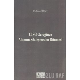 CISG GEREĞINCE ALICININ SÖZLEŞMEDEN DÖNMESI - KUTLUHAN ERKAN