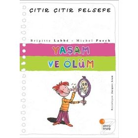 ÇITIR ÇITIR FELSEFE 17 YAŞAM VE ÖLÜM - BRIGITTE LABBE