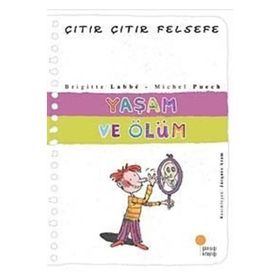 ÇITIR ÇITIR FELSEFE 17 YAŞAM VE ÖLÜM - BRIGITTE LABBE