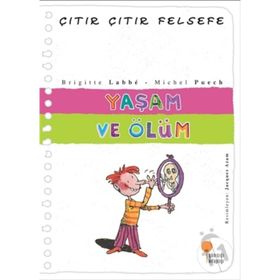 ÇITIR ÇITIR FELSEFE 17 YAŞAM VE ÖLÜM - BRIGITTE LABBE