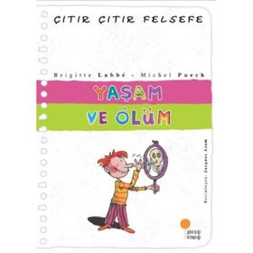ÇITIR ÇITIR FELSEFE 17 YAŞAM VE ÖLÜM - BRIGITTE LABBE