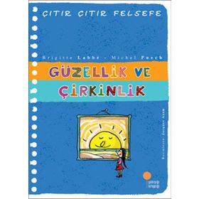 ÇITIR ÇITIR FELSEFE 5 GÜZELLİK VE ÇİRKİNLİK - BRIGITTE LABBE;MICHEL PUECH